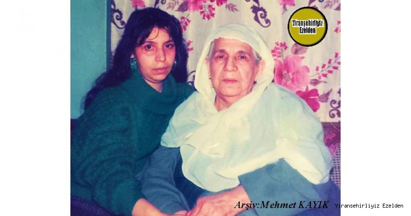 Viranşehir’de SevilenDeğerli Annelerimizden olan, Merhume Behiye Özyavuz(Mama Baho) ve Torunu Ayhan Özyavuz