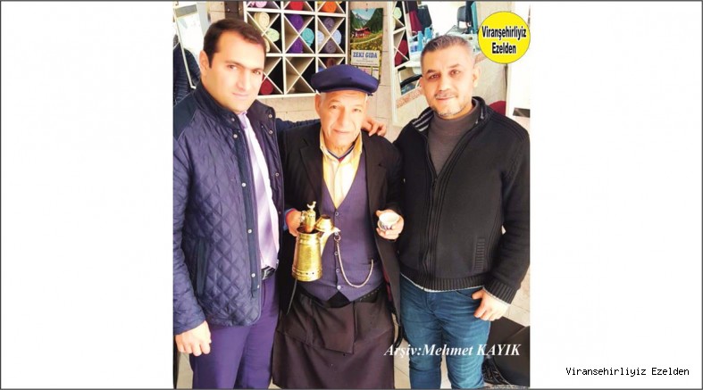 Viranşehir’de Terzi Ömer olarak tanınan Usta Terzilerimizden Ömer Doğan, Mehmet Fatih Çakar ve Mırra Kahve Ustası  Karadayı lakabıyla tanınan Ahmet Barik