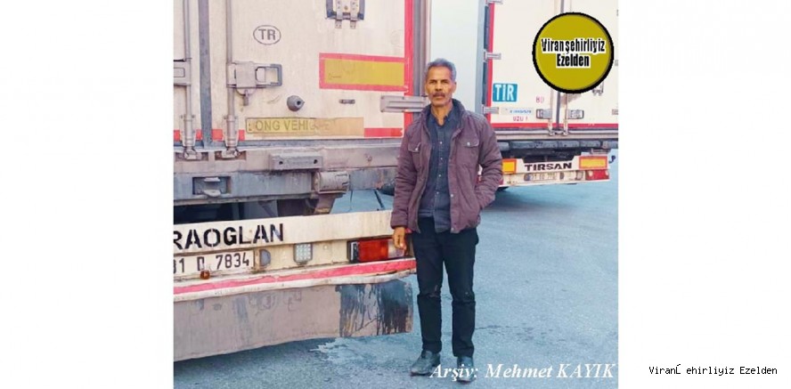 Viranşehir’de Tır Şoförülüğü Sektöründe Yıllarca Esnaflık Yapmış, Usta Şoför İbrahim Pulaç