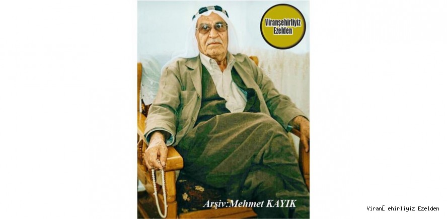 Viranşehir’de Toruni Aşiretinin İleri Gelenlerinden olan, Sevilen İnsan Merhum Emin Torunlu