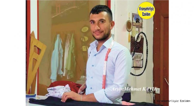 Viranşehir’de Yeni Yetişmiş Usta Terzilerimizden olan vey akın zamanda vefat etmiş, Merhum Orhan Dişçi