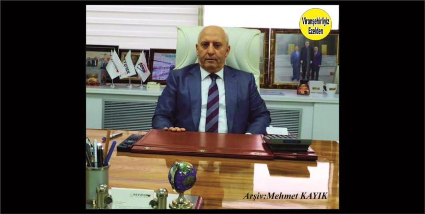 Viranşehir’de Yetişmiş Değerli İşadamlarımızdan Aslan Akyürek