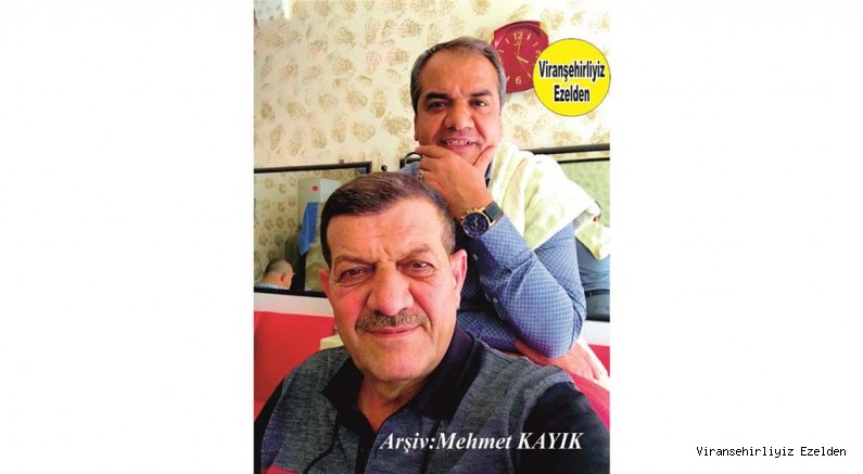 Viranşehir’de Yıllarca berber olarak hizmetlerde bulunmuş, İsmail Yaşar ve Usta Şoför Necati Güzelses
