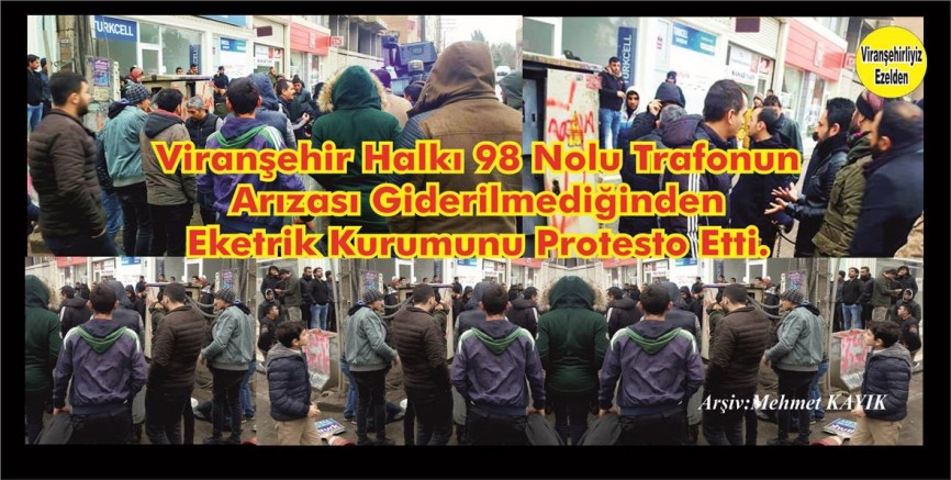 Viranşehir’deki 98 Nolu Trafonun Arızası  Sebebiyle Elektrik Kurumunu Protesto ettiler