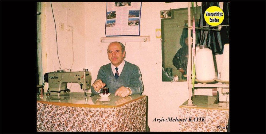 Viranşehir Deveciler Pasajında Yıllarca Usta Terzi Olarak Esnaflık yapmış, Sevilen İnsan Merhum Aslan Boloğur