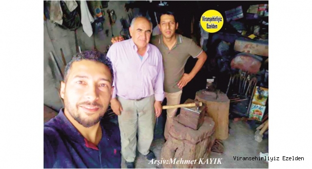 Viranşehir Eski Derik Caddesinde Uzun yıllardan beridir Demirci Ustası olarak çalışmış, Sıraç Dinçer, Selahaddin Serçe ve Cuma Akmeşe