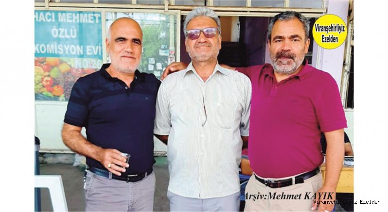 Viranşehir Hal Pazarı Esnaflarımızdan, Sinan Eşmek, Mustafa Erdem ve Mustafa Gökçe