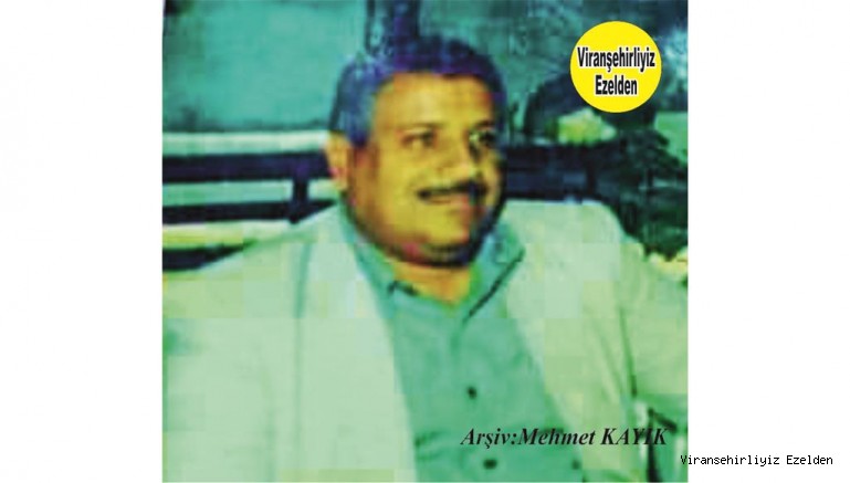 Viranşehir’i Türkiyenin Bir Çok Bölgesine iyi yönden tanıtmış, Merhum Mehmet(Muhtar) Diken