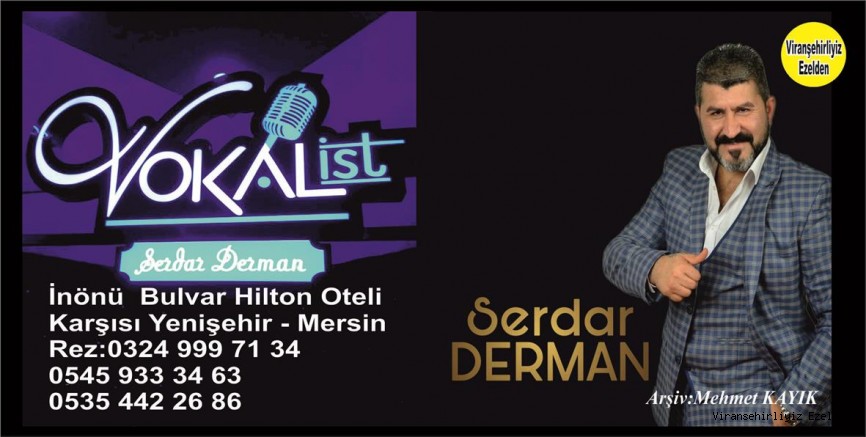 Viranşehir’in Gurur Ulusal Ses Sanatçılarımızdan, Serdar Derman