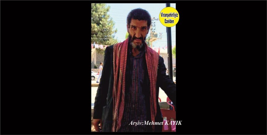 Viranşehir’in Sevimli ve zararsız Kendi Halindeki Bıro Lakabıyla Tanınan İbrahim Kürek