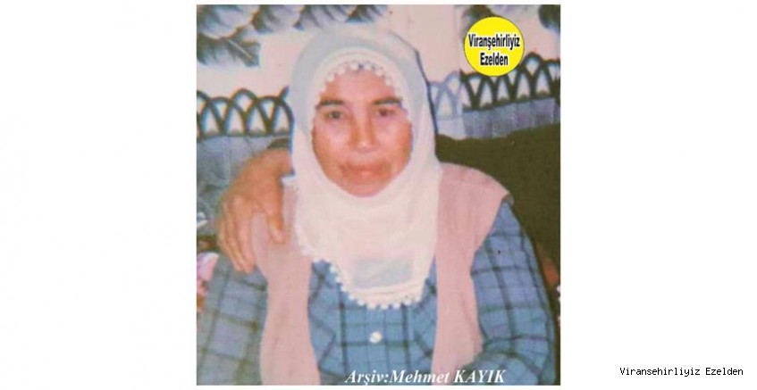  Viranşehir Kışla Mahallesi Gezgör Sokakta Zine Teyze olarak tanınan, Sevilen iyi İnsan Merhume Zeynep Akmeşe