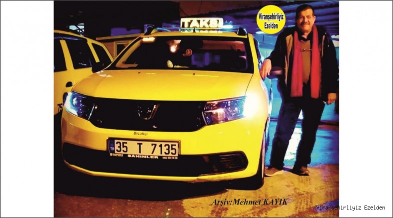 Viranşehir – Şanlıurfa Minibüs Hattında Yıllarca Şoför olarak hizmetlerde bulunmuş, şimdi İzmir’de Taksicilik yapan Necati Güzelses