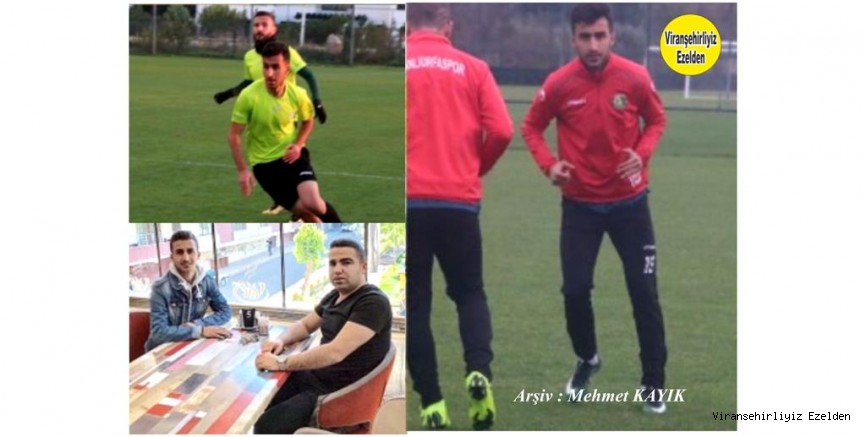 VİRANŞEHİRLİ FUTBOLCU MEHMET HALİL DANIŞ’ın MENAJERİ BAŞKA BİR VİRANŞEHİRLİ
