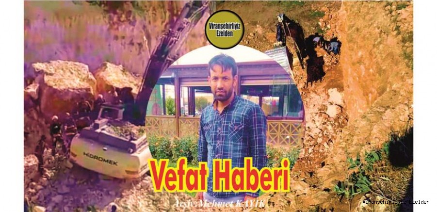 VİRANŞEHİRLİ HEMŞEHRİMİZ KEPÇE OPERATÖRÜ YUSUF BABAÇ KAYALIK MOLOZLARIN ALTINDA KALARAK CAN VERDİ..!