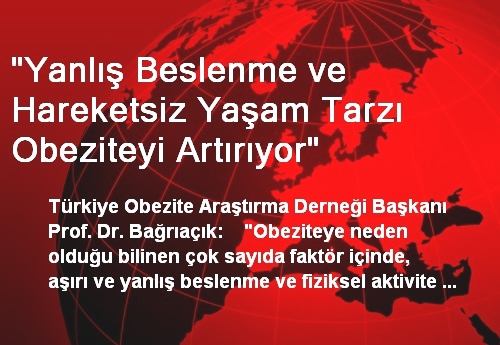 "Yanlış Beslenme ve Hareketsiz Yaşam Tarzı Obeziteyi Artırıyor"