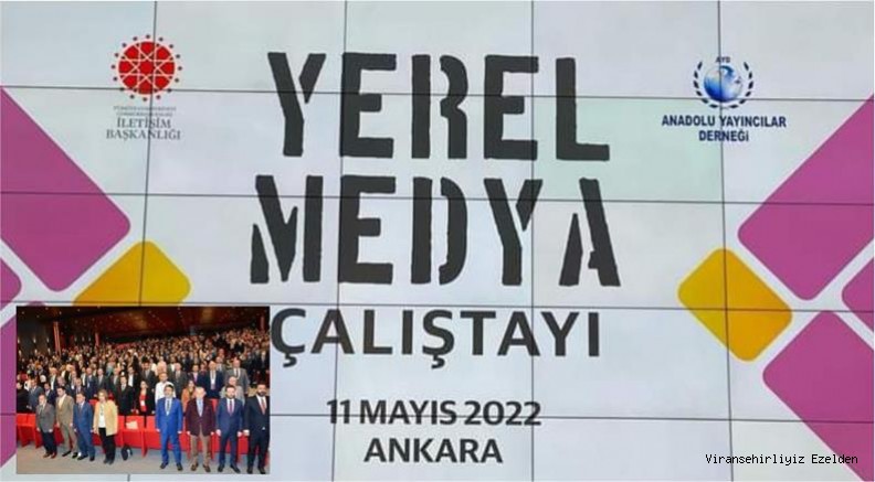 YEREL MEDYA ÇALIŞTAYI ANKARA'DA YAPILDI